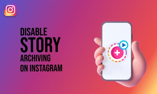 How to Disable Story Archiving on Instagram